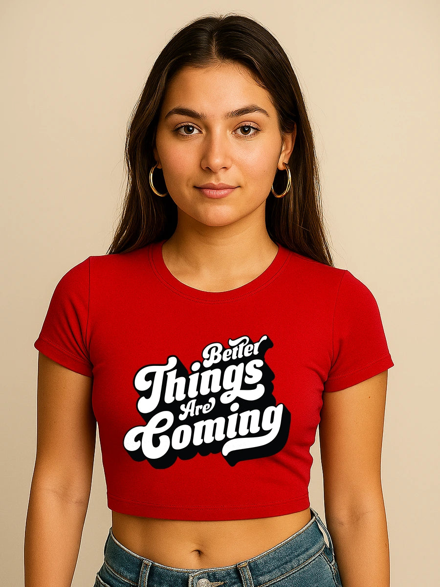 Better Things Crop Top