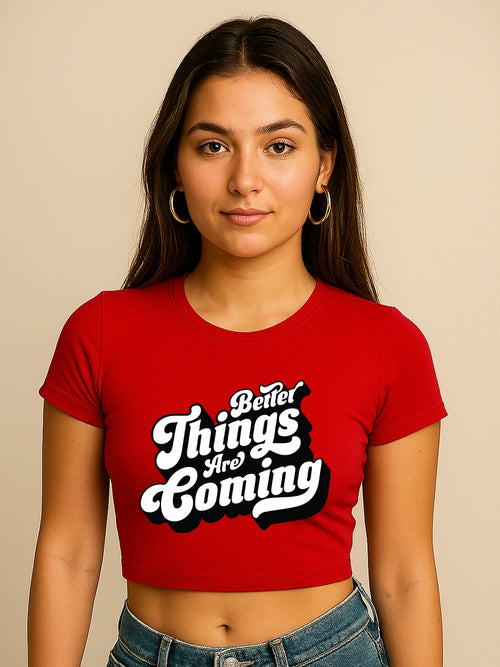 Better Things Crop Top